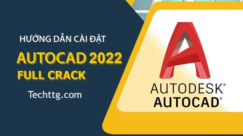 Tải Autocad 2022 và cài đặt nhanh chóng, an toàn